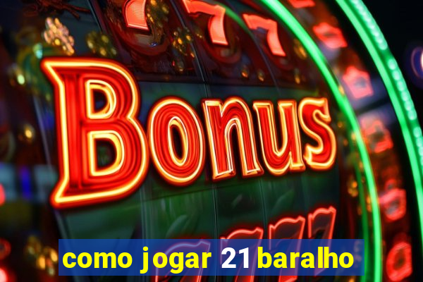 como jogar 21 baralho