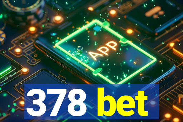 378 bet
