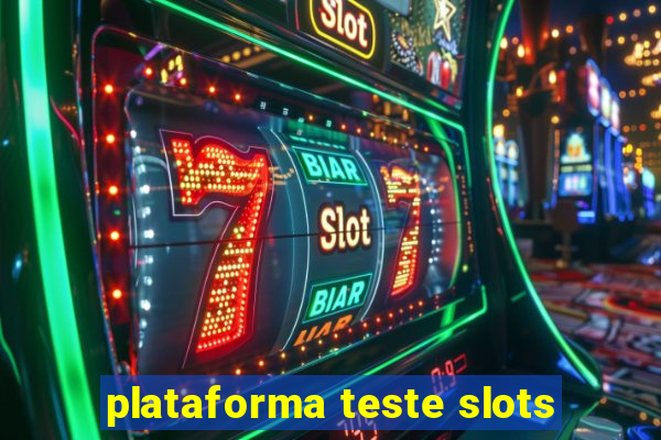plataforma teste slots