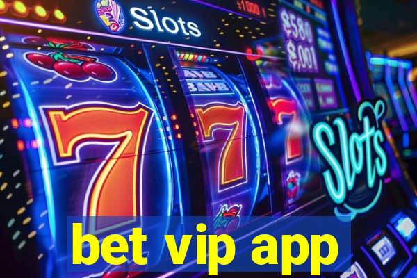 bet vip app