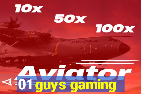 01 guys gaming