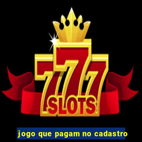 jogo que pagam no cadastro