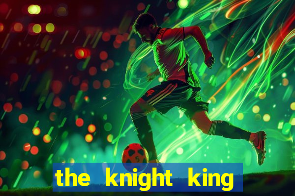 the knight king who returned with a god manga