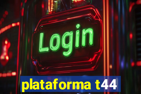 plataforma t44