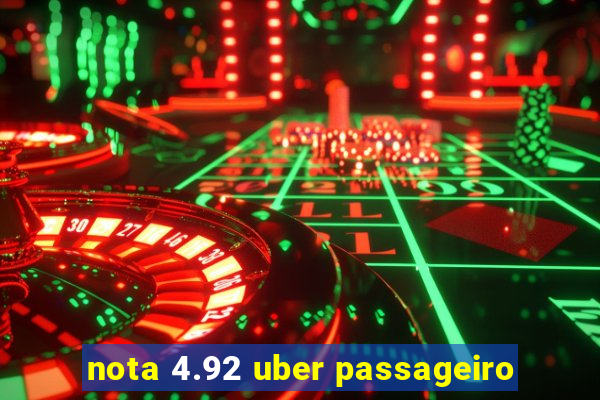 nota 4.92 uber passageiro