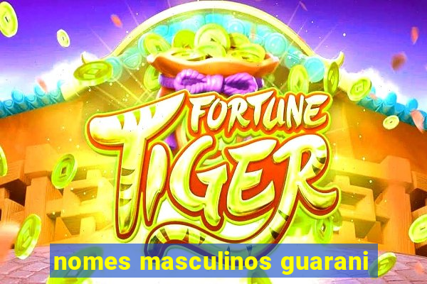nomes masculinos guarani