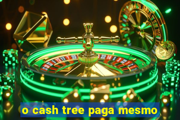o cash tree paga mesmo