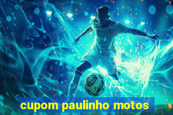 cupom paulinho motos