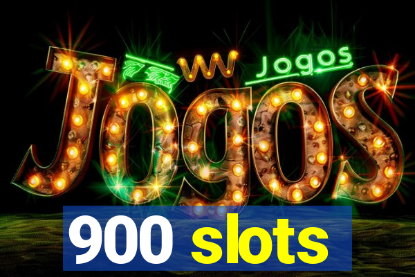 900 slots