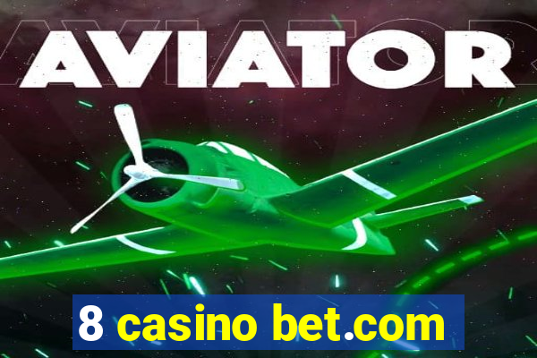 8 casino bet.com