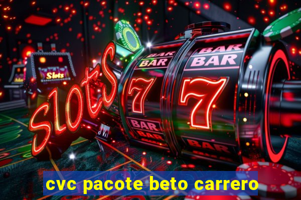 cvc pacote beto carrero