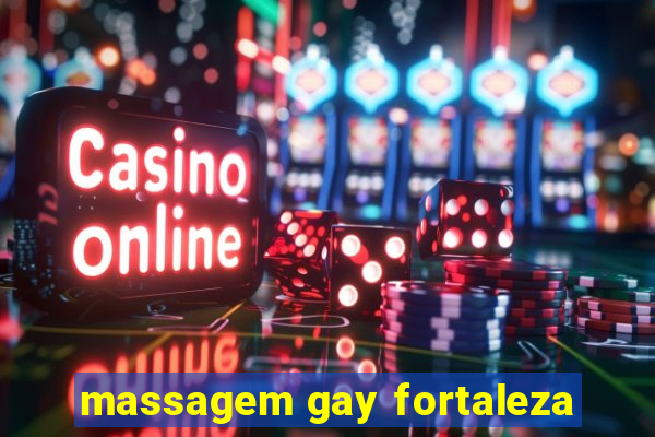 massagem gay fortaleza