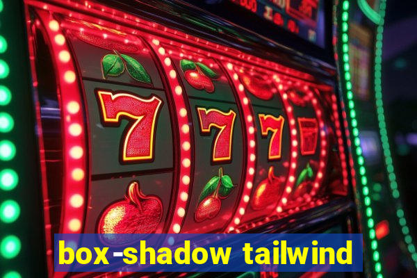 box-shadow tailwind