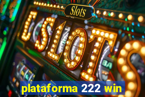 plataforma 222 win