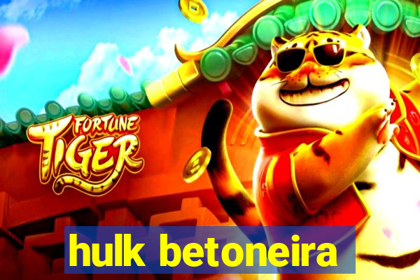 hulk betoneira