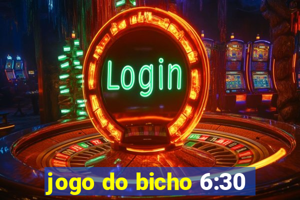 jogo do bicho 6:30