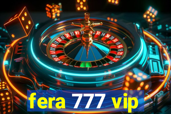 fera 777 vip