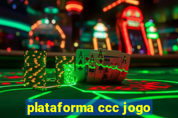plataforma ccc jogo
