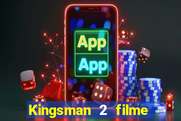 Kingsman 2 filme completo dublado superflix