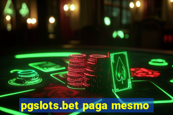 pgslots.bet paga mesmo