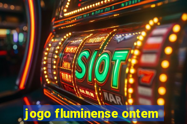 jogo fluminense ontem