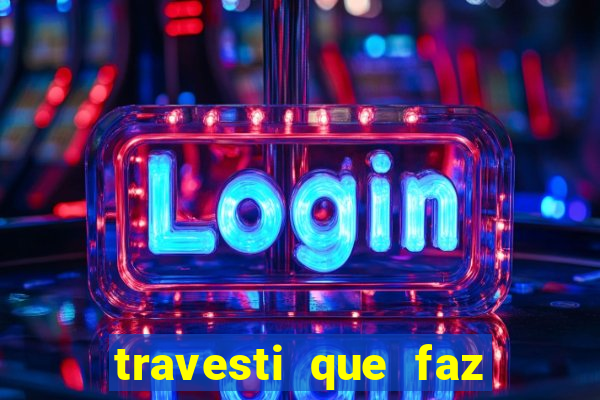 travesti que faz programa no jabaquara