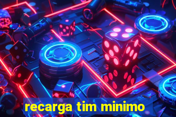 recarga tim minimo