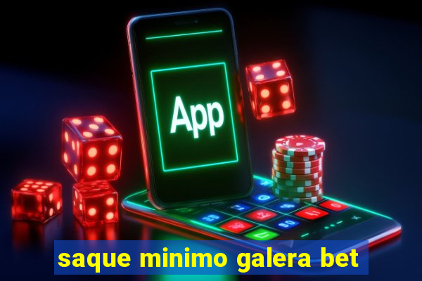 saque minimo galera bet