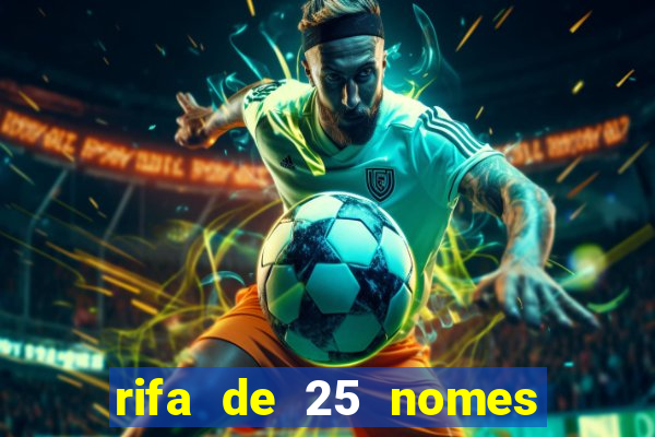 rifa de 25 nomes qual mais sai