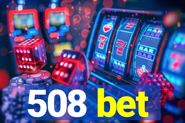 508 bet