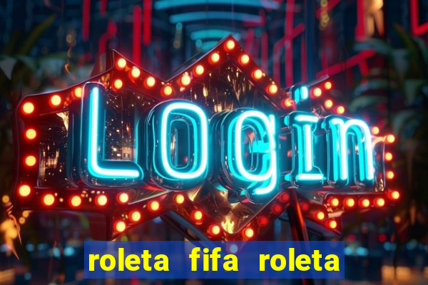 roleta fifa roleta times fifa