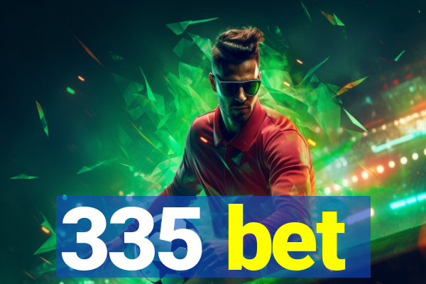 335 bet
