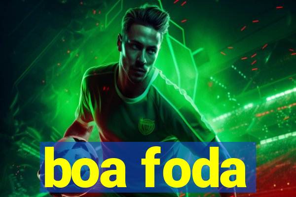 boa foda