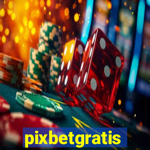 pixbetgratis
