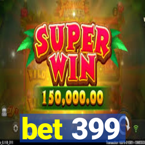 bet 399
