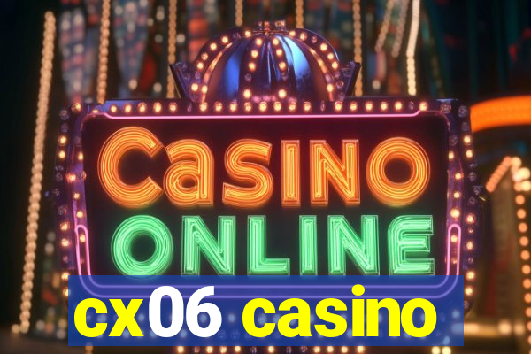 cx06 casino