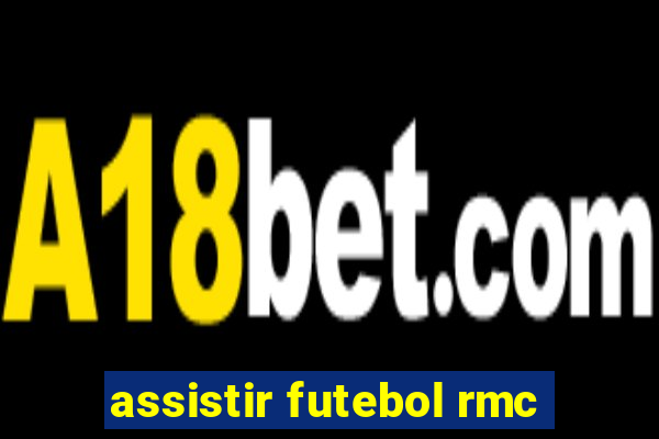 assistir futebol rmc