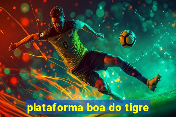 plataforma boa do tigre