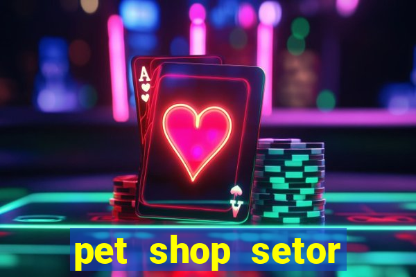 pet shop setor vila nova goiania