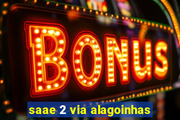 saae 2 via alagoinhas