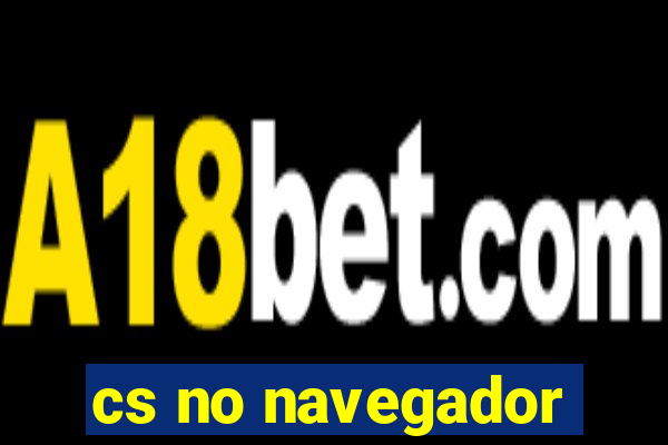 cs no navegador