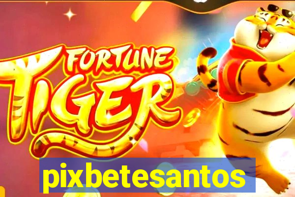 pixbetesantos
