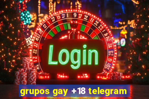 grupos gay +18 telegram