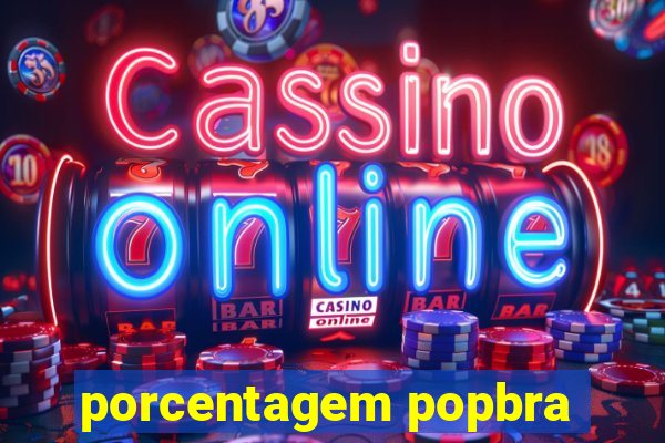 porcentagem popbra