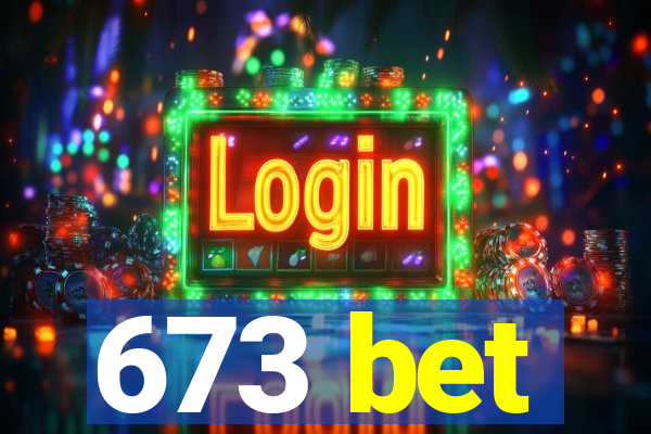 673 bet