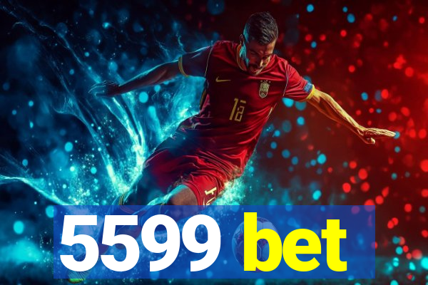 5599 bet