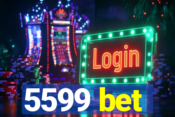 5599 bet