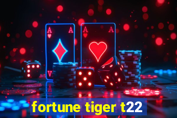 fortune tiger t22