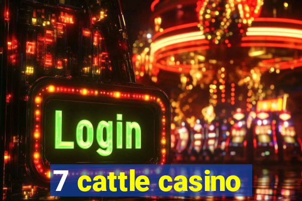 7 cattle casino