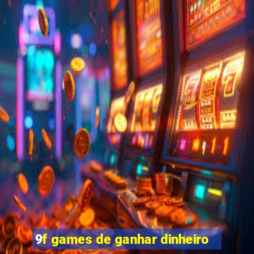 9f games de ganhar dinheiro